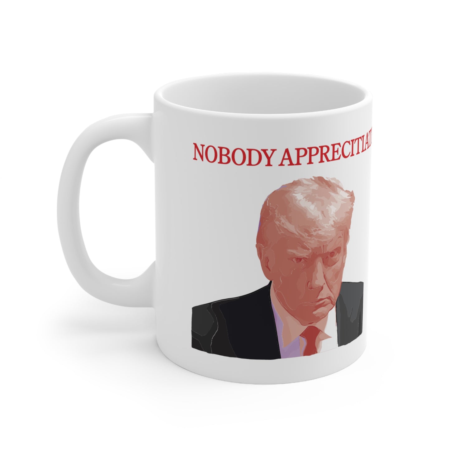 "Nobody Appreciates Covfefe More than Me" Ceramic Mug 11oz