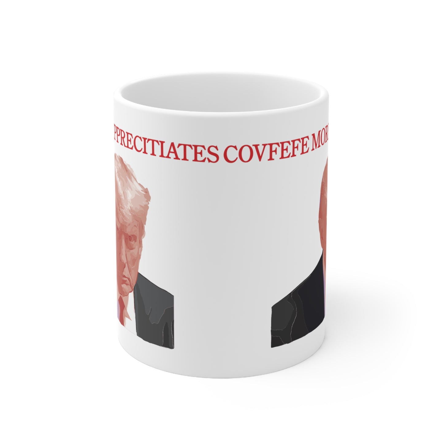 "Nobody Appreciates Covfefe More than Me" Ceramic Mug 11oz