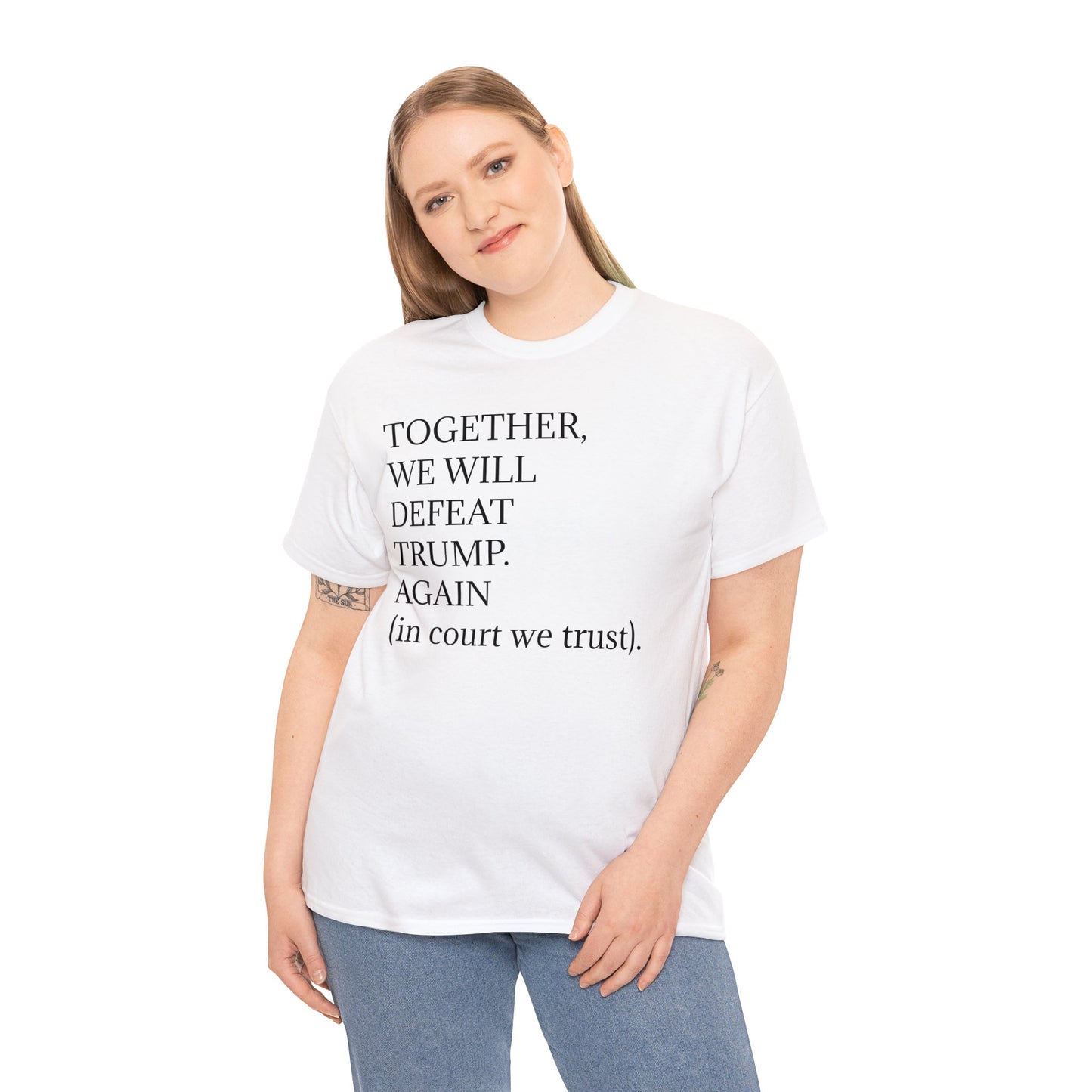 "Together, we will defeat Donald Trump. Again (in courts we trust)." Unisex Heavy Cotton Tee