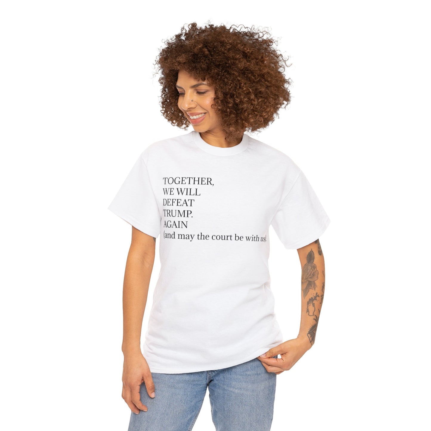 "Together, we will defeat Donald Trump. Again (and may the court be with us)." Unisex Heavy Cotton Tee