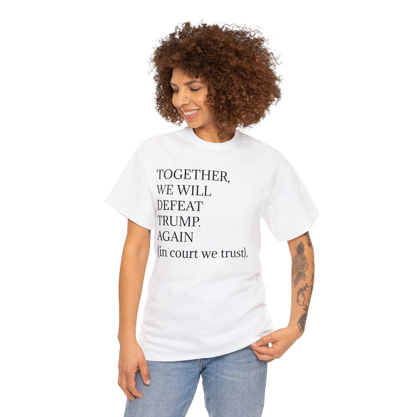 "Together, we will defeat Donald Trump. Again (in courts we trust)." Unisex Heavy Cotton Tee