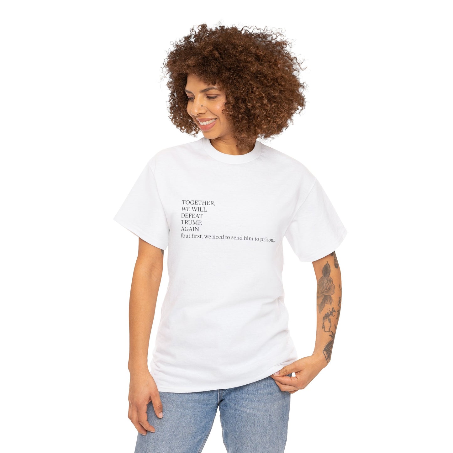 "Together, we will defeat Trump. Again (but first, we need to send him to prison)." Unisex Heavy Cotton Tee - .