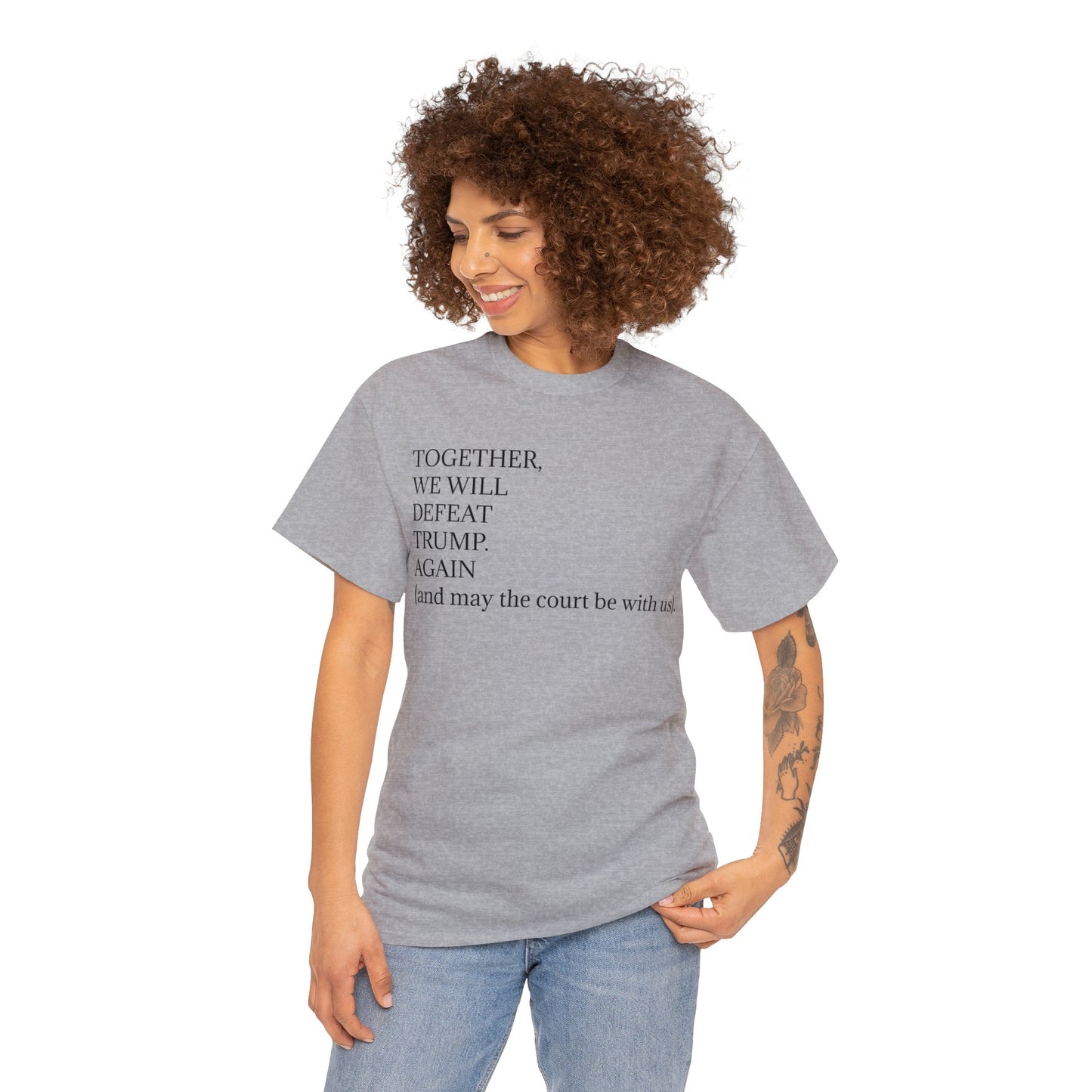 "Together, we will defeat Donald Trump. Again (and may the court be with us)." Unisex Heavy Cotton Tee