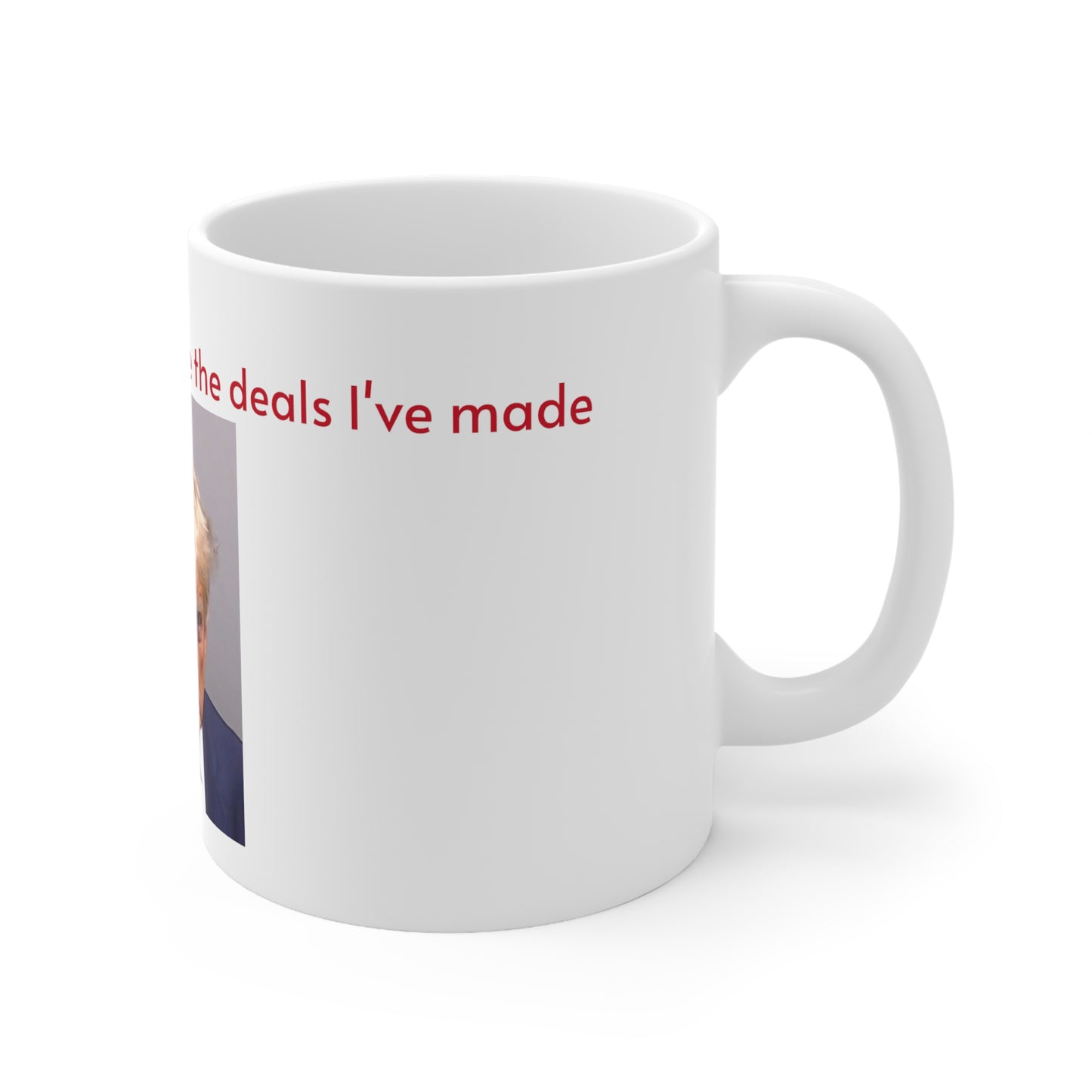 “Trump - Tremendous taste, just like the deals I've made” Ceramic Mug 11oz