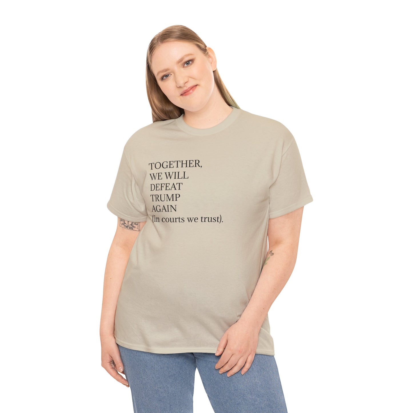 "Together, we will defeat Donald Trump. Again (in courts we trust)." Unisex Heavy Cotton Tee