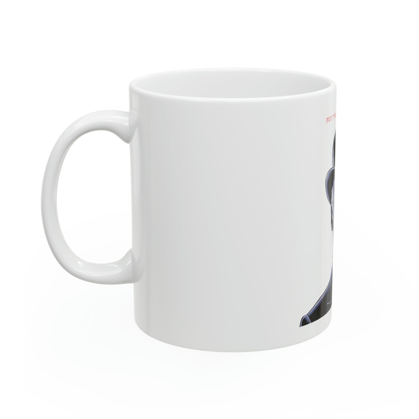 "Put the" Ceramic Mug, 11oz