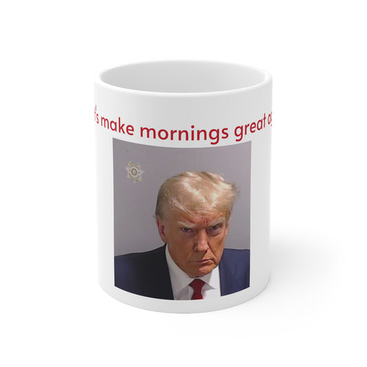 "Trump - Make mornings great again" Ceramic Mug 11oz